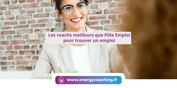 Les coachs meilleurs que Pôle Emploi pour trouver un emploi Les coachs meilleurs que Pôle Emploi pour trouver un emploi