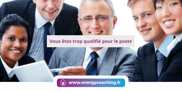 Vous êtes trop qualifié pour le poste Vous êtes trop qualifié pour le poste