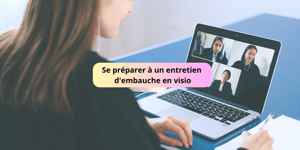 Se préparer à un entretien d’embauche en visio