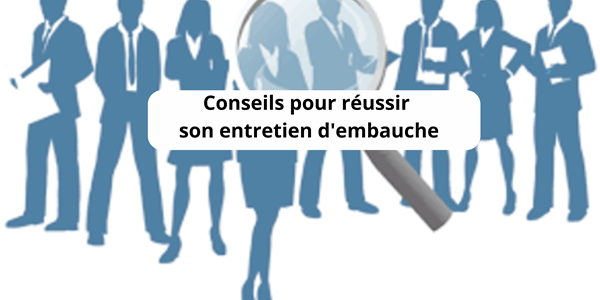 Conseils pour réussir son entretien d’embauche