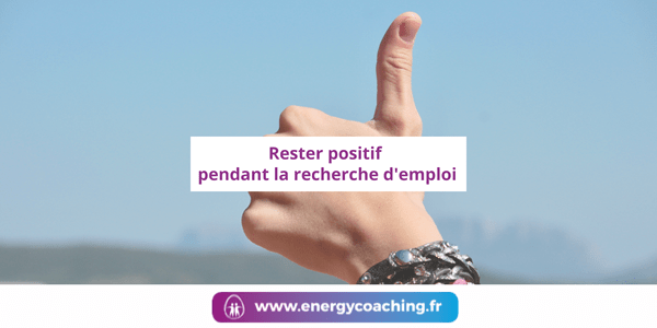 Rester positif pendant la recherche d’emploi
