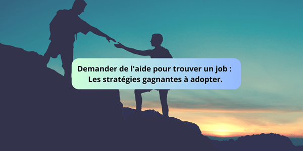 Demander de l’aide pour trouver un job