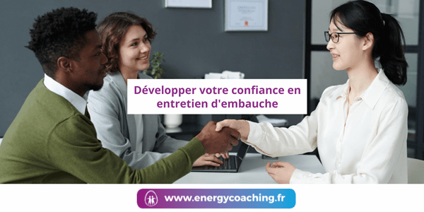 Développer votre confiance en entretien d’embauche