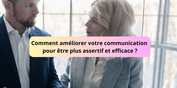 Communication assertive pour s’affirmer