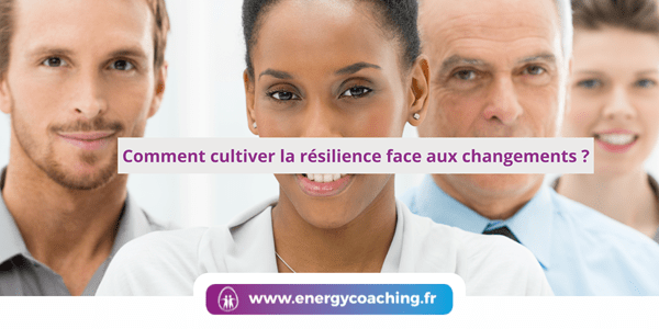 Comment cultiver la résilience face aux changements ?