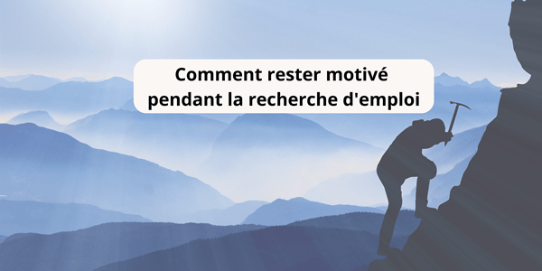 Comment rester motivé pendant la recherche d’emploi