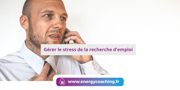 Gérer le stress de la recherche d’emploi Gérer le stress de la recherche d’emploi
