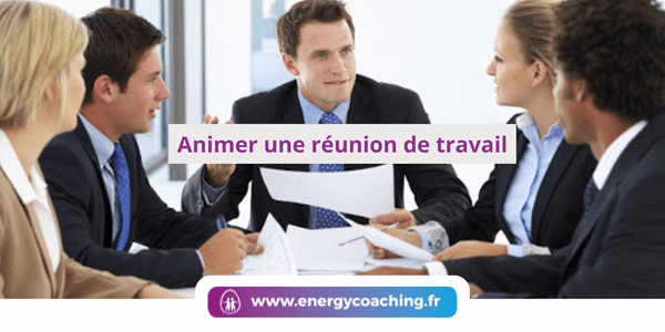 Animer une réunion de travail Animer une réunion de travail