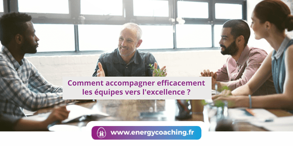 Comment accompagner efficacement les équipes vers l’excellence ? Comment accompagner efficacement les équipes vers l’excellence ?