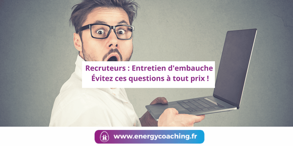 Recruteurs : Évitez ces questions lors d’un entretien d’embauche