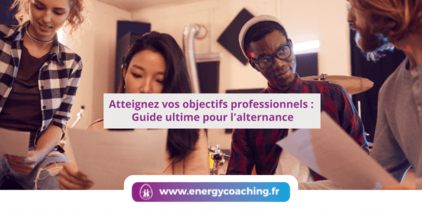Atteignez vos objectifs professionnels pour trouver une alternance