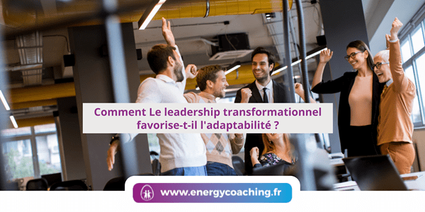 Comment le leadership favorise l’adaptabilité ? Comment le leadership favorise l’adaptabilité ?