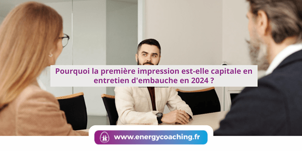 Pourquoi la première impression est-elle capitale en entretien ?