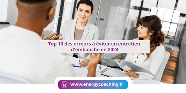 Top 10 des erreurs en entretien d’embauche