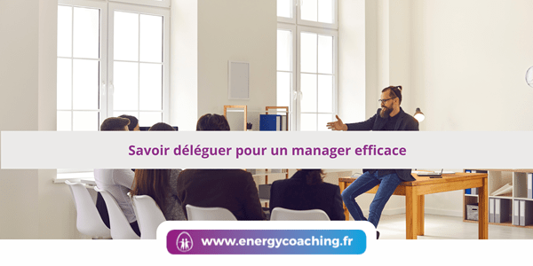 Savoir déléguer pour un manager efficace Savoir déléguer pour un manager efficace