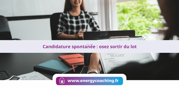 Candidature spontanée : osez sortir du lot