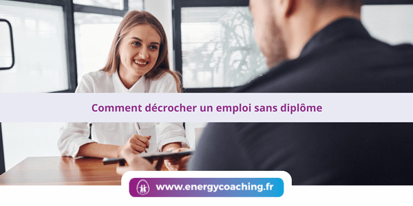 Comment décrocher un emploi sans diplôme Comment décrocher un emploi sans diplôme