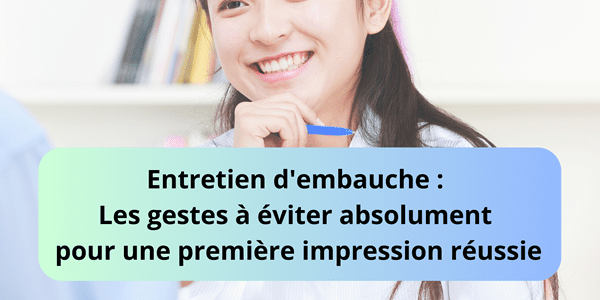 Les gestes à éviter absolument en entretien d’embauche