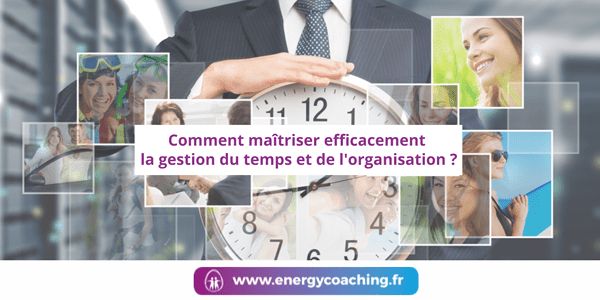 Comment maîtriser efficacement la gestion du temps ?