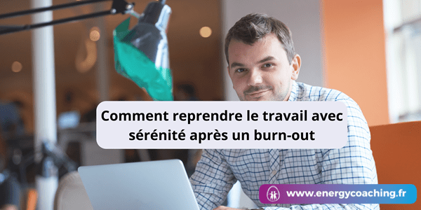Comment reprendre le travail après un burn-out