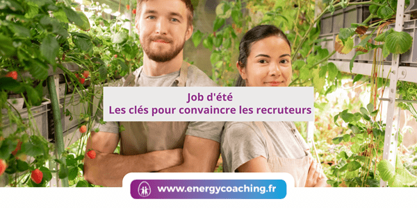 Job d’été Les clés pour convaincre les recruteurs