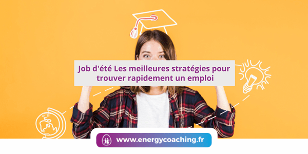 Job d’été Les stratégies pour trouver un emploi