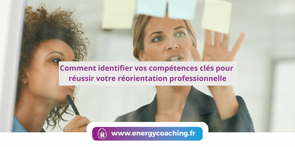 Comment identifier vos compétences pour réussir votre réorientation