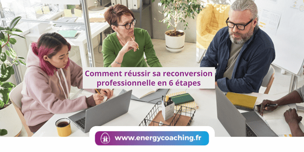 Comment réussir sa reconversion professionnelle en 6 étapes