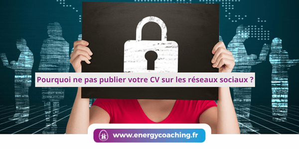 Pourquoi ne pas publier votre CV sur les réseaux sociaux ?