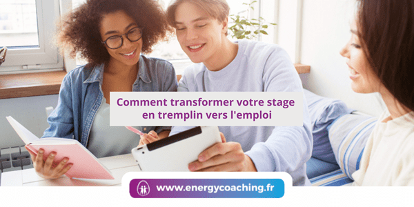 Comment transformer votre stage en tremplin vers l’emploi