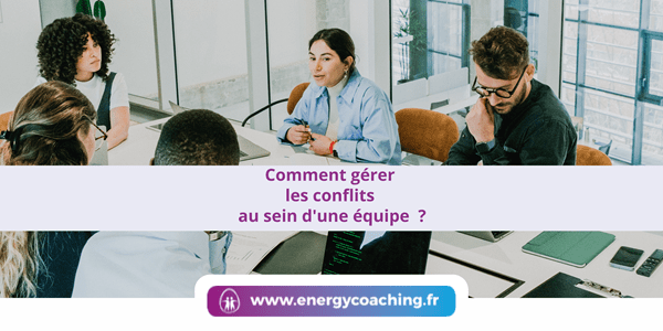 Comment gérer les conflits au sein d’une équipe ?