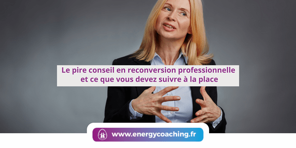 Le pire conseil en reconversion professionnelle