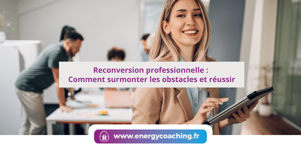 Reconversion professionnelle surmonter les obstacles