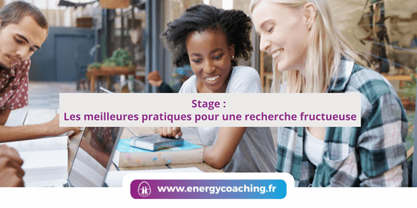 Stage : Les meilleures pratiques pour une recherche fructueuse