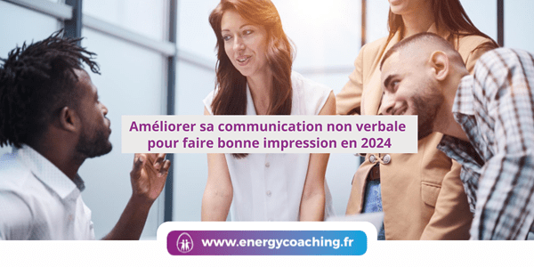 Améliorer sa communication non verbale
