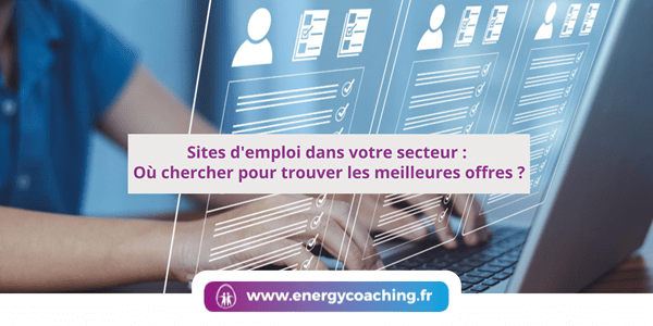 Sites d’emploi dans votre secteur : Où trouver les offres ?