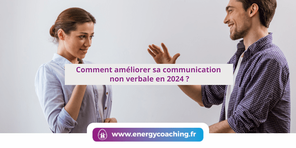 Comment améliorer sa communication non verbale ?
