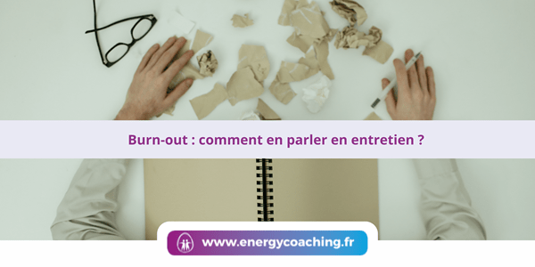 Burn-out : comment en parler en entretien ?