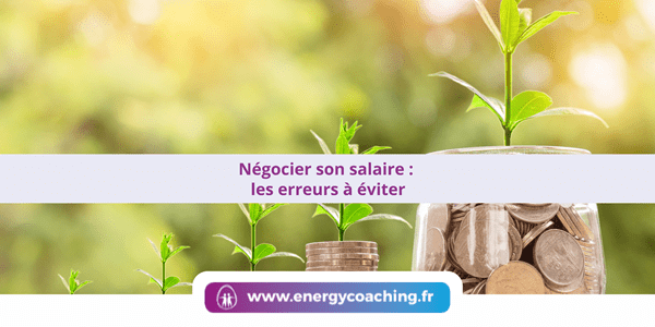 Négocier son salaire : les erreurs à éviter