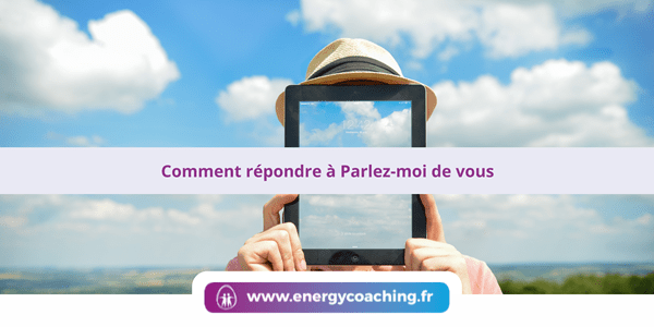 Comment répondre à Parlez-moi de vous
