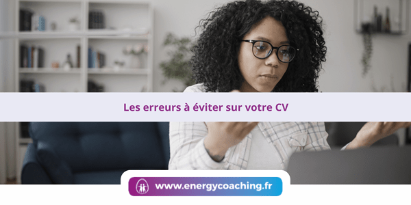 Les erreurs à éviter sur votre CV