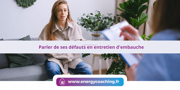 Parler de ses défauts en entretien d’embauche