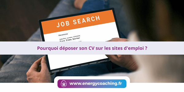 Pourquoi déposer son CV sur les sites d’emploi ?