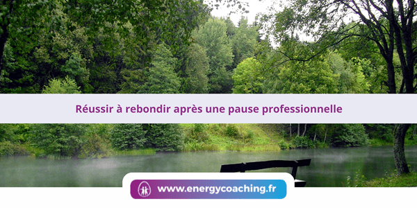 Réussir à rebondir après une pause professionnelle