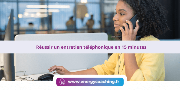 Réussir un entretien téléphonique en 15 minutes
