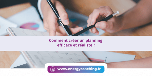 Comment créer un planning efficace et réaliste ?