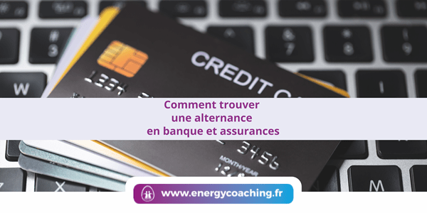 Alternance banque-assurance : 5 astuces pour décrocher votre contrat