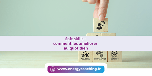 Soft skills : comment les améliorer au quotidien