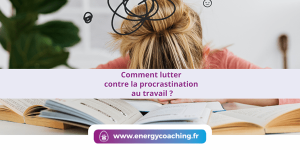 Comment lutter contre la procrastination au travail ?
