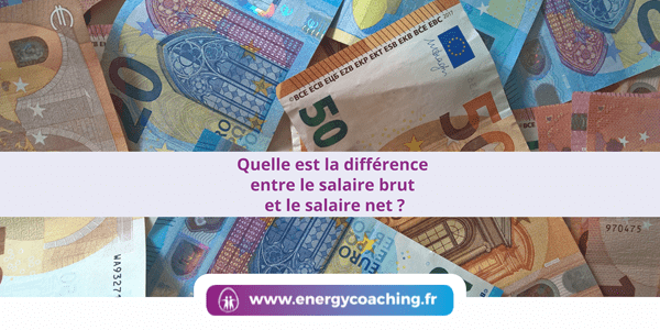 Quelle est la différence entre le salaire brut et le salaire net ?